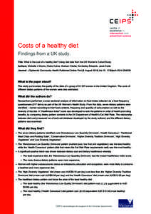 Costs of a healthy diet Findings from a UK study. Title: What is the cost of a healthy diet? Using diet data from the UK Women’s Cohort Study Authors: Michelle A Morris, Claire Hulme, Graham Clarke, Kimberley Edwards, 