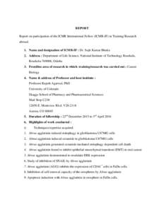 REPORT Report on participation of the ICMR International Fellow (ICMR-IF) in Training/Research abroad. 1. Name and designation of ICMR-IF : Dr. Sujit Kumar Bhutia 2. Address : Department of Life Science, National Institu