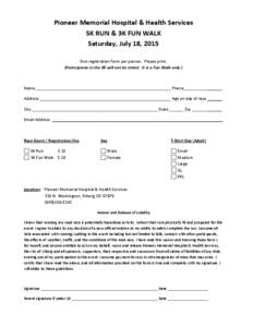 Pioneer Memorial Hospital & Health Services 5K RUN & 3K FUN WALK Saturday, July 18, 2015 One registration form per person. Please print. (Participants in the 3K will not be timed. It is a Fun Walk only.)