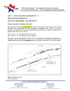 [removed]AVIS AUX NAVIGATEURS No 11 RÉGION MAISONNEUVE SECTION MONTRÉAL-LAC ONTARIO Hauts-fonds Ile Galop (révisé) Les navires montants et descendants à tirants d’eau de 78.0 dm ou plus sont avisés d’éviter les 