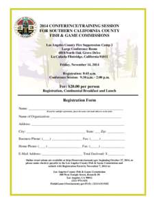 2014 CONFERENCE/TRAINING SESSION FOR SOUTHERN CALIFORNIA COUNTY FISH & GAME COMMISSIONS Los Angeles County Fire Suppression Camp 2 Large Conference Room 4810 North Oak Grove Drive