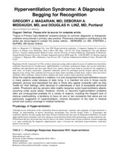Hyperventilation Syndrome: A Diagnosis Begging for Recognition GREGORY J. MAGARIAN, MD; DEBORAH A. MIDDAUGH, MD, and DOUGLAS H. LINZ, MD, Portland Topics in Primary Care Medicine