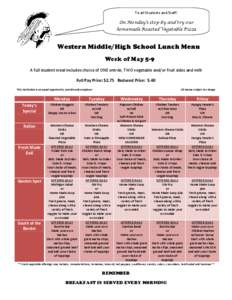 To all Students and Staff: On Monday’s stop by and try our homemade Roasted Vegetable Pizza Western Middle/High School Lunch Menu Week of May 5-9