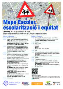 Mapa Escolar, escolarització i equitat Jornades. 11 i 12 de novembre de 2016 Sala d’actes de l’edifici Guillem Cifre de Colonya. Campus UIB. Palma Divendres 11 de novembre