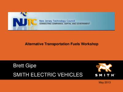 Alternative Transportation Fuels Workshop  Brett Gipe SMITH ELECTRIC VEHICLES May 2013
