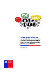 INFORME CONSOLIDADO ENCUENTROS CIUDADANOS Proyecto de Ley que crea el Ministerio de la Cultura, las Artes y el Patrimonio  NACIONAL