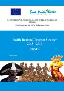 PACIFIC REGIONAL TOURISM CAPACITY BUILDING PROGRAMME (PRTCBP) (Funded under the 10th EDF of the European Union) Pacific Regional Tourism Strategy 2015 – 2019