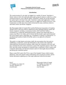 Playwrights Guild of Canada Professional Association of Canadian Theatres Introduction: The commissioning of a new play can happen for a number of reasons. Sometimes a theatre wants to work with a particular playwright, 