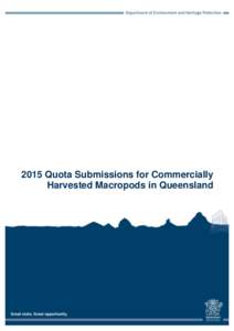 2015 Quota Submissions for Commercially Harvested Macropods in Queensland Prepared by: Macropod Management Program, Environmental Services and Regulation, Department of Environment and Heritage Protection © State of Qu