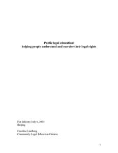 Public legal education: helping people understand and exercise their legal rights For delivery July 6, 2005 Beijing Caroline Lindberg