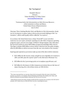 The “Tax Expirers” Donald B. Marron* Director, Urban-Brookings Tax Policy Center www.taxpolicycenter.org Testimony before the Subcommittee on Select Revenue Measures