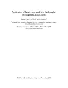 Application of latent class models to food product development: a case study Richard Popper1, Jeff Kroll1 and Jay Magidson2 1  Peryam & Kroll Research Corporation, 6323 N. Avondale Ave., Chicago, IL 60631,