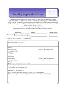 Wedding Application Form This is the application form for those wishing to apply for help to fund & organise their wedding. Applications will be accepted from anyone who is terminally ill or suffering from a life limitin