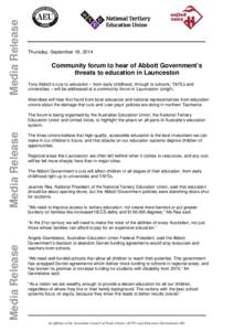 Media Release  Thursday, September 18, 2014 Community forum to hear of Abbott Government’s threats to education in Launceston
