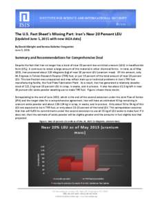 The U.S. Fact Sheet’s Missing Part: Iran’s Near 20 Percent LEU (Updated June 5, 2015 with new IAEA data) By David Albright and Serena Kelleher-Vergantini June 5, 2015  Summary and Recommendations for Comprehensive De