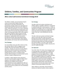 Children, Families, and Communities Program After-school and Summer Enrichment Strategy Brief The Children, Families, and Communities Program strives to ensure that all children have the opportunity to reach their full p