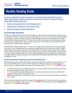 Nemours.org/growuphealthy  Healthy Vending Guide You and your organization can play an important role in supporting healthy eating habits by making healthy vending options available and attractive to children, youth and 