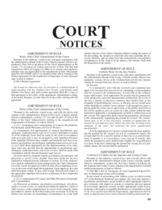 OURT CNOTICES AMENDMENT OF RULE Rules of the Chief Administrator of the Courts Pursuant to the authority vested in me, and upon consultation with the Administrative Board of the Courts, I hereby amend, effective immediat