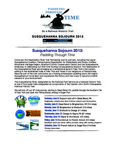 Susquehanna Sojourn 2013: Paddling Through Time Come join the Headwaters River Trail Partnership and its partners, including the Upper Susquehanna Coalition, Pennsylvania Organization for Watersheds and Rivers, Endless M