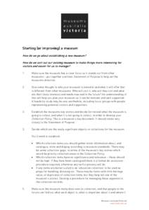 Starting (or ( or improving) improving) a museum How do we go about establishing a new museum? How do we sort out our existing museum to make things more interesting for visitors and easier for us to manage?