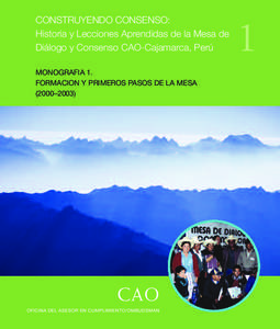 CONSTRUYENDO CONSENSO: Historia y Lecciones Aprendidas de la Mesa de Diálogo y Consenso CAO-Cajamarca, Perú MONOGRAFIA 1. FORMACION Y PRIMEROS PASOS DE LA MESA (2000–2003)