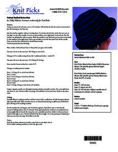 www.KnitPicks.comFelted Rolled Brim Hat by Holly Hektner Lorimor exclusively for KnitPicks Pattern: Using one strand of each yarn, cast on 101 stitches. 100 stitches for the hat and an extra stitch to
