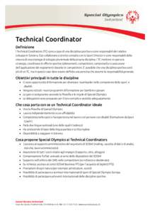 Switzerland  Technical Coordinator Definizione I Technical Coodinators (TC) sono a capo di una disciplina sportiva e sono responsabili del relativo sviluppo in Svizzera. Essi collaborano a stretto contatto con lo Sport D