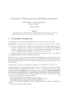 Correction to “Intersection Cuts with Infinite Split Rank” Amitabh Basu1 , G´erard Cornu´ejols2,3,4 Fran¸cois Margot2,5 February 2013 Abstract We point out that the statement of Lemma 2.2 (ii) in [1] is incorrect.