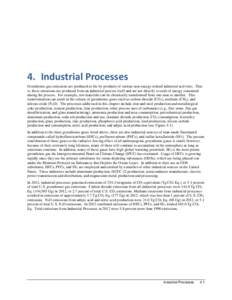 4. Industrial Processes Greenhouse gas emissions are produced as the by-products of various non-energy-related industrial activities. That is, these emissions are produced from an industrial process itself and are not di