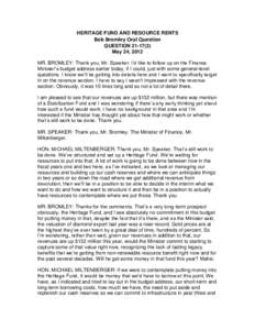 HERITAGE FUND AND RESOURCE RENTS  Bob Bromley Oral Question QUESTION[removed]May 24, 2012 MR. BROMLEY: Thank you, Mr. Speaker. I’d like to follow up on the Finance