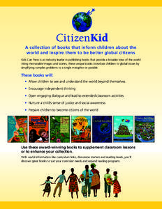 A collection of books that inform children about the world and inspire them to be better global citizens Kids Can Press is an industry leader in publishing books that provide a broader view of the world. Using memorable 