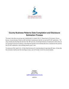 County Business Patterns Data Compilation and Disclosure Estimation Process This report describes processing steps implemented to prepare the U.S. Department of Commerce, Census Bureau, County Business Patterns (CBP) mid