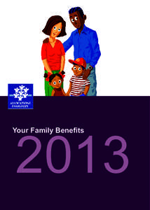 2013  Your Family Benefits The information in this booklet is general in nature and subject to change. It is designed to provide an overview of the entitlements available.