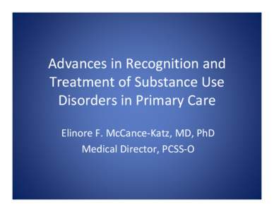 Microsoft PowerPoint - Advances in Recognition and Treatment of Substance Use Disorders in Primary Care [Compatibility Mode]