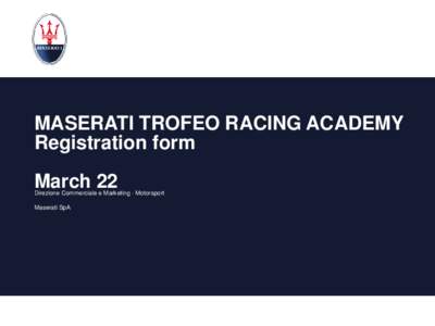 MASERATI TROFEO RACING ACADEMY Registration form March 22  Direzione Commerciale e Marketing - Motorsport