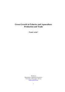 Green Growth in Fisheries and Aquaculture Production and Trade Frank Asche* *Professor Department of Industrial Economics,