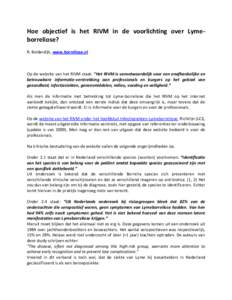 Hoe objectief is het RIVM in de voorlichting over Lymeborreliose? R. Bolderdijk, www.borreliose.nl Op de website van het RIVM staat: “Het RIVM is verantwoordelijk voor een onafhankelijke en betrouwbare informatie-verst