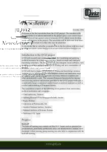 Newsletter 1 October 2006 Welcome to the first newsletter from the QVIZ project! The intention with this newsletter is to inform interested in the project Query and context based visualization of time-spatial cultural dy