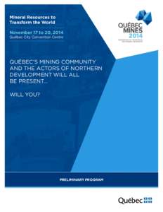 Mineral Resources to Transform the World November 17 to 20, 2014 Québec City Convention Centre  Québec’s mining community