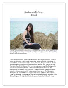 Ana Lourdes Rodriguez Pianist “Ana has her own sound with a Latin signature…with passion that comes from her heart and the journey of her agile fingers over the keyboard transports us and takes us through our America