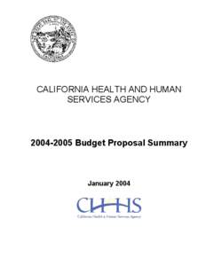 CALIFORNIA HEALTH AND HUMAN SERVICES AGENCY[removed]Budget Proposal Summary  January 2004