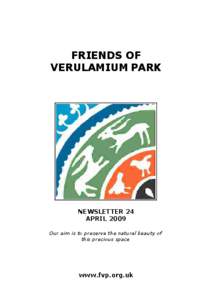 FRIENDS OF VERULAMIUM PARK NEWSLETTER 24 APRIL 2009 Our aim is to preserve the natural beauty of