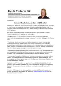 28 June[removed]Victorian Manufacturing to share in $24.8 million Heidi Victoria, Member for Bayswater encourages manufacturers in the Bayswater electorate to invest in new technology that will increase productivity and co