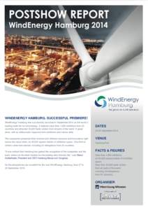 WINDENERGY HAMBURG. SUCCESSFUL PREMIERE! WindEnergy Hamburg was successfully launched in September 2014 as the world´s leading trade fair for wind energy. It featured more than 1,250 exhibitors from 33 countries and att