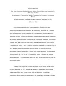 Prepared Statement Eric Allan Nordstrom, Regional Security Officer, Tripoli, Libya from September 21, 2011-July 26, 2012 At the request of Chairman Issa, and the Committee On Oversight & Government Reform Hearing on Secu