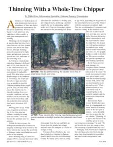 Thinning With a Whole-Tree Chipper By Tilda Mims, Information Specialist, Alabama Forestry Commission feller-buncher, skidded to a decking area, as age 10-11, depending on the growth of labama’s 4.5 million acres of an