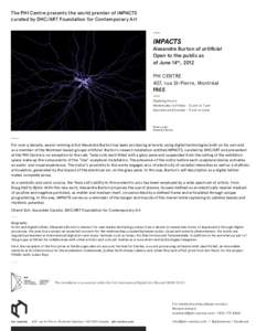 The PHI Centre presents the world premier of IMPACTS curated by DHC/ART Foundation for Contemporary Art ----– IMPACTS Alexandre Burton of artificiel