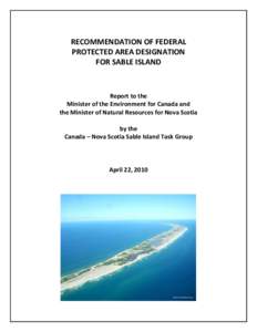 RECOMMENDATION OF FEDERAL PROTECTED AREA DESIGNATION FOR SABLE ISLAND Report to the Minister of the Environment for Canada and