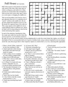 Full House by Ucaoimhu Half of the answers in this puzzle are clued by only twelve of the clues; these clues (each of which is ambiguous, and yields two or three answers) are exactly those that correspond to both an acro