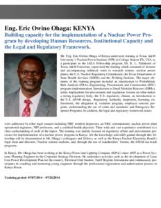 Eng. Eric Owino Ohaga: KENYA Building capacity for the implementation of a Nuclear Power Program by developing Human Resources, Institutional Capacity and the Legal and Regulatory Framework. Mr. Eng. Eric Owino Ohaga of 